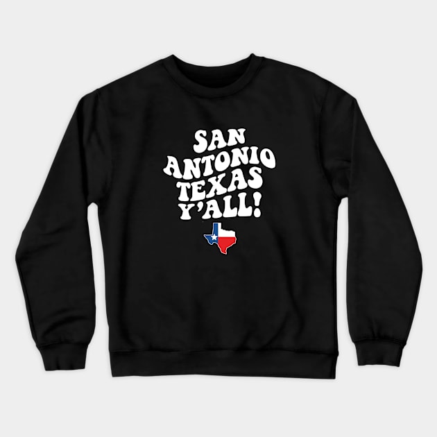 San Antonio Texas Y'all - TX Flag Cute Southern Saying Crewneck Sweatshirt by Go With Tammy